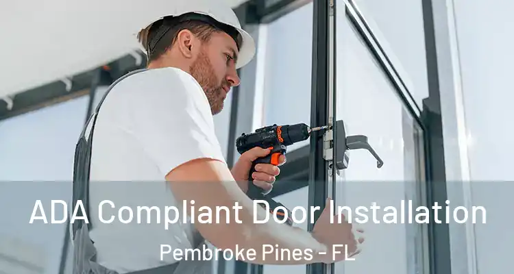  ADA Compliant Door Installation Pembroke Pines - FL