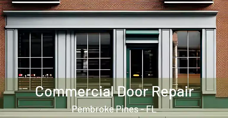  Commercial Door Repair Pembroke Pines - FL