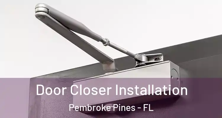  Door Closer Installation Pembroke Pines - FL