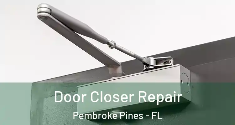  Door Closer Repair Pembroke Pines - FL