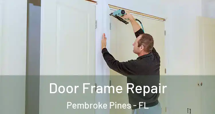  Door Frame Repair Pembroke Pines - FL