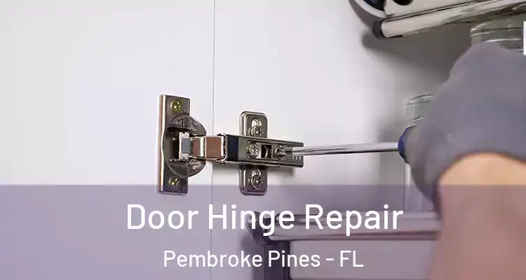  Door Hinge Repair Pembroke Pines - FL