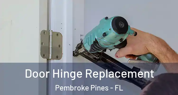  Door Hinge Replacement Pembroke Pines - FL