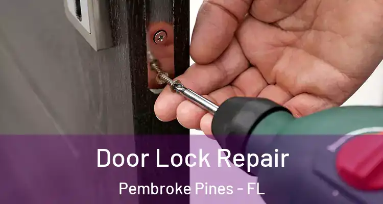  Door Lock Repair Pembroke Pines - FL