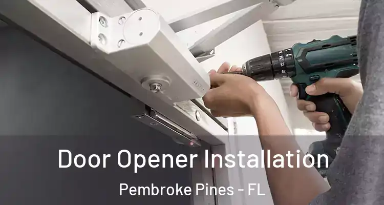  Door Opener Installation Pembroke Pines - FL