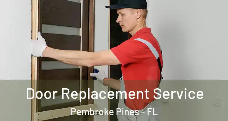 Door Replacement Service Pembroke Pines - FL