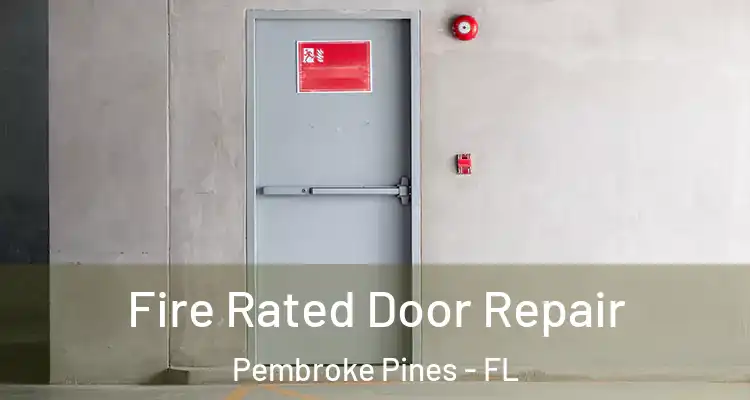  Fire Rated Door Repair Pembroke Pines - FL
