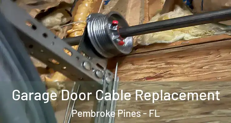  Garage Door Cable Replacement Pembroke Pines - FL