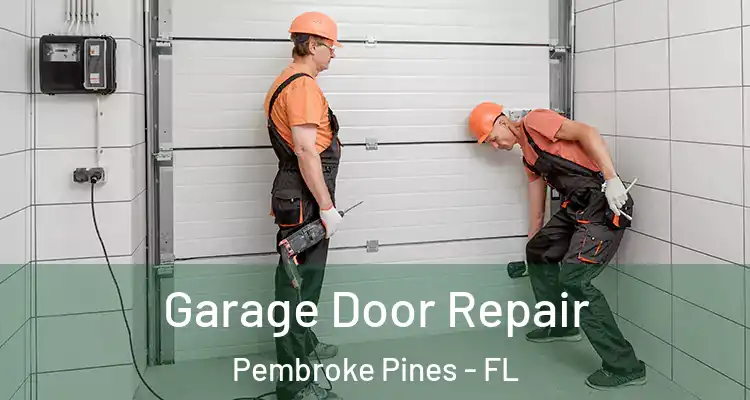  Garage Door Repair Pembroke Pines - FL