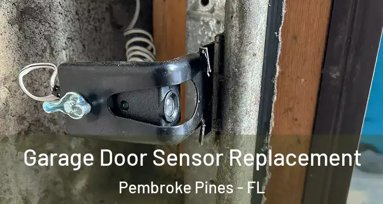  Garage Door Sensor Replacement Pembroke Pines - FL