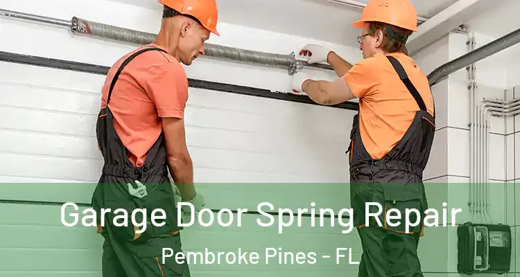  Garage Door Spring Repair Pembroke Pines - FL