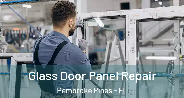  Glass Door Panel Repair Pembroke Pines - FL