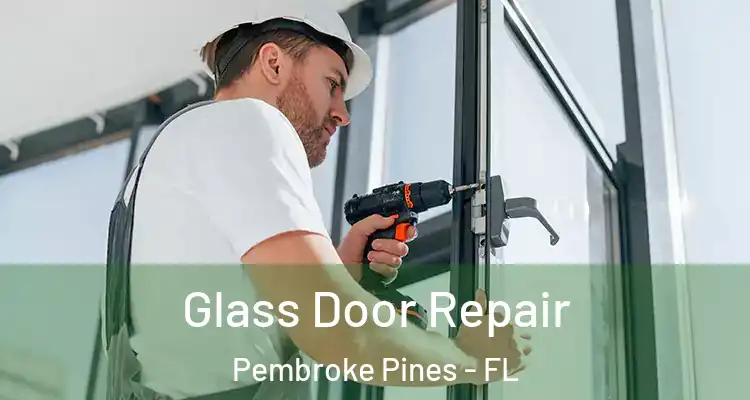  Glass Door Repair Pembroke Pines - FL