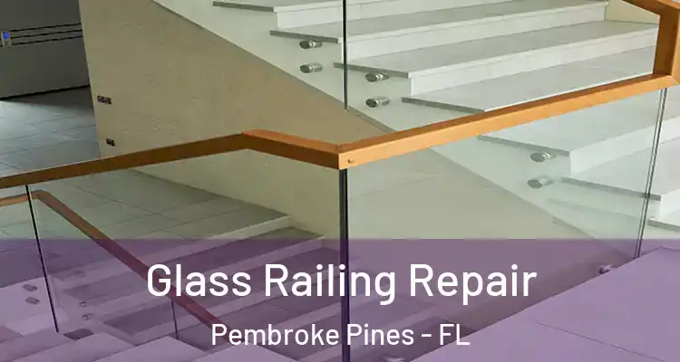  Glass Railing Repair Pembroke Pines - FL