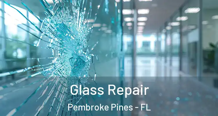  Glass Repair Pembroke Pines - FL