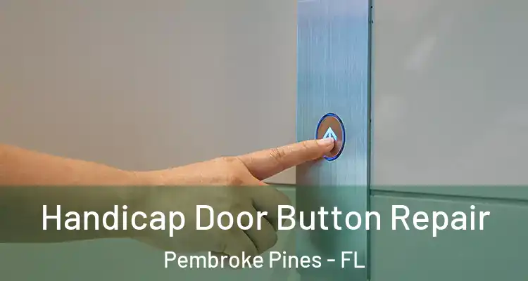  Handicap Door Button Repair Pembroke Pines - FL
