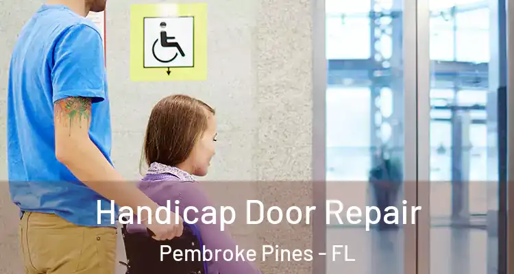  Handicap Door Repair Pembroke Pines - FL