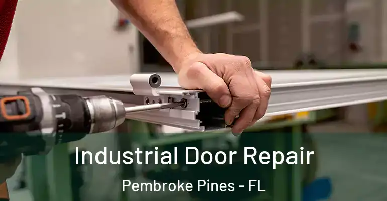  Industrial Door Repair Pembroke Pines - FL