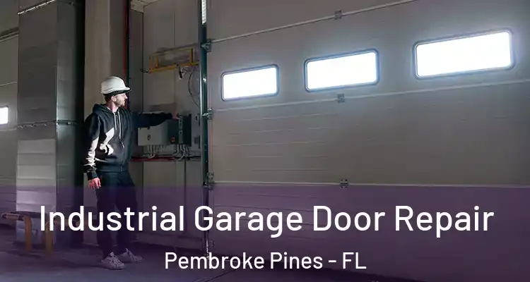  Industrial Garage Door Repair Pembroke Pines - FL