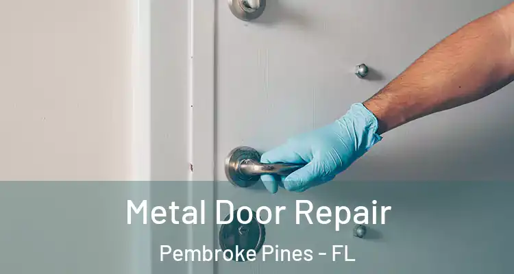  Metal Door Repair Pembroke Pines - FL