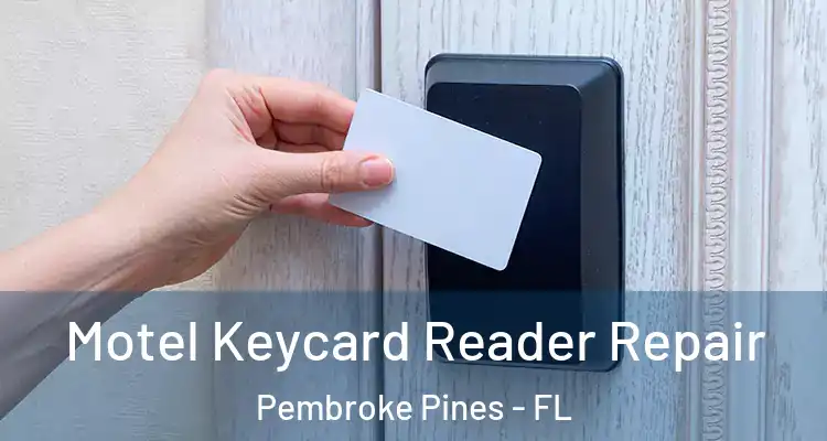  Motel Keycard Reader Repair Pembroke Pines - FL