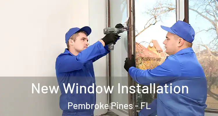  New Window Installation Pembroke Pines - FL
