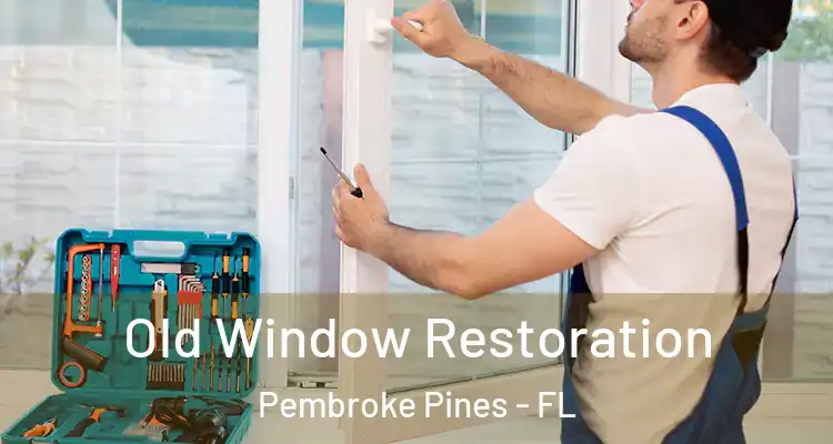  Old Window Restoration Pembroke Pines - FL