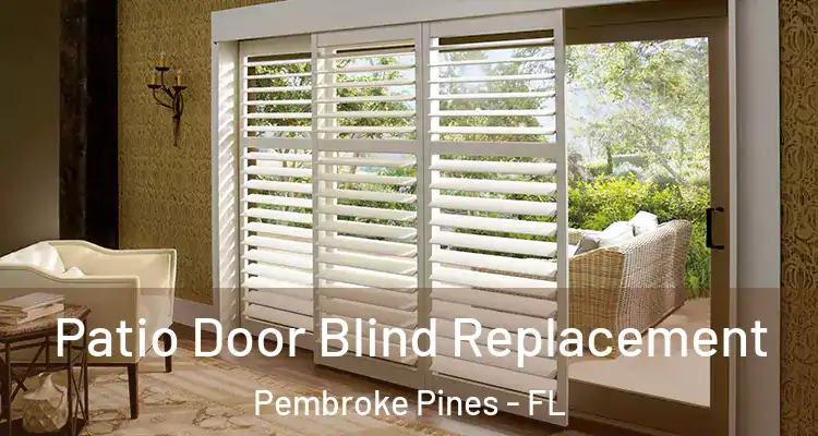  Patio Door Blind Replacement Pembroke Pines - FL