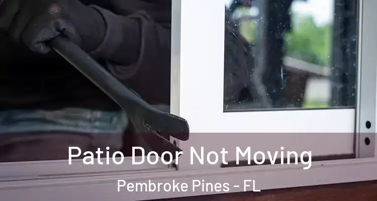  Patio Door Not Moving Pembroke Pines - FL