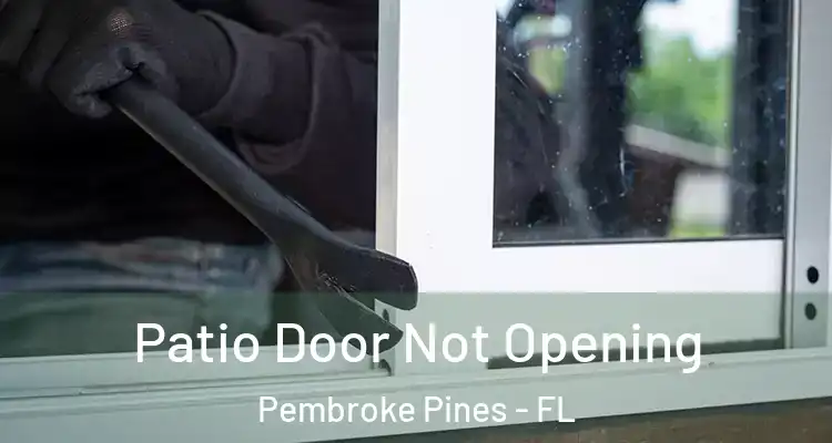  Patio Door Not Opening Pembroke Pines - FL