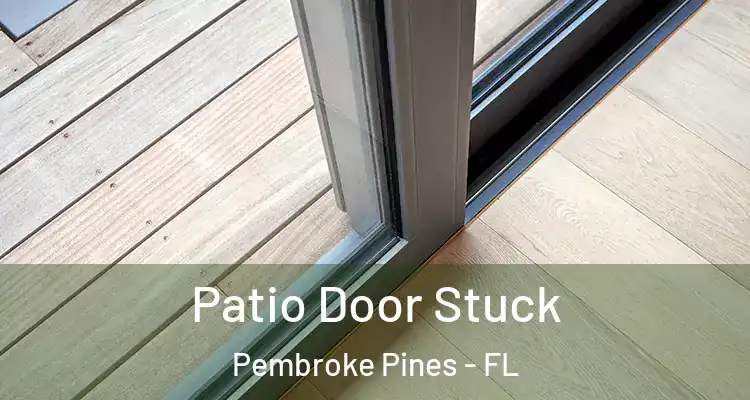  Patio Door Stuck Pembroke Pines - FL