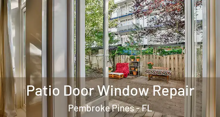 Patio Door Window Repair Pembroke Pines - FL