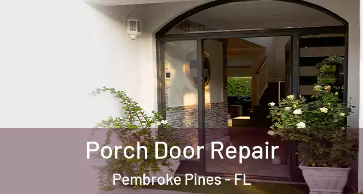  Porch Door Repair Pembroke Pines - FL