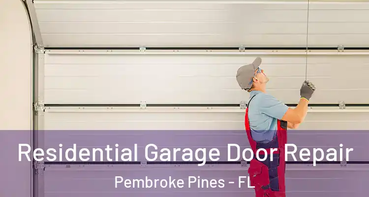  Residential Garage Door Repair Pembroke Pines - FL