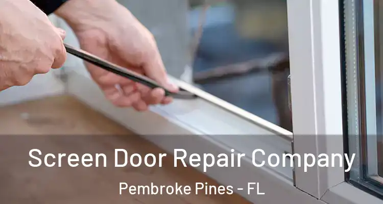  Screen Door Repair Company Pembroke Pines - FL
