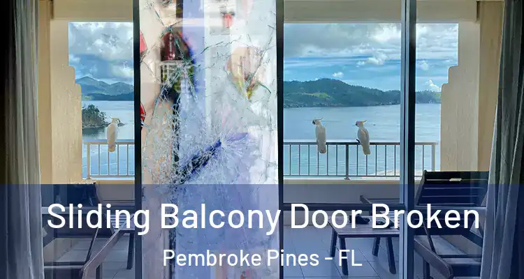  Sliding Balcony Door Broken Pembroke Pines - FL