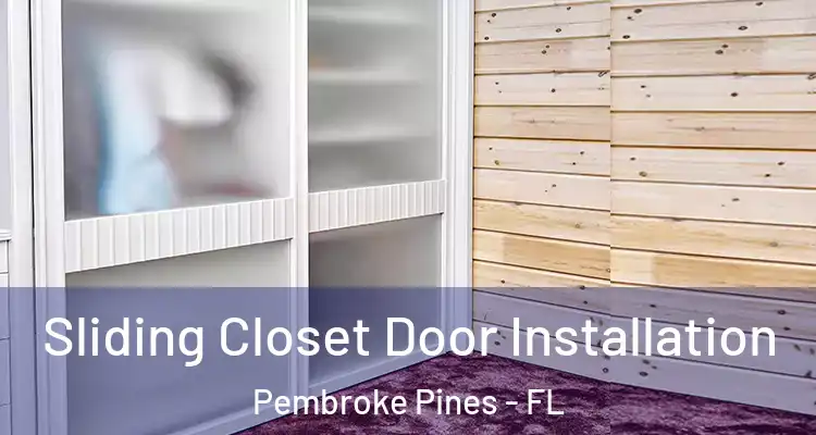  Sliding Closet Door Installation Pembroke Pines - FL