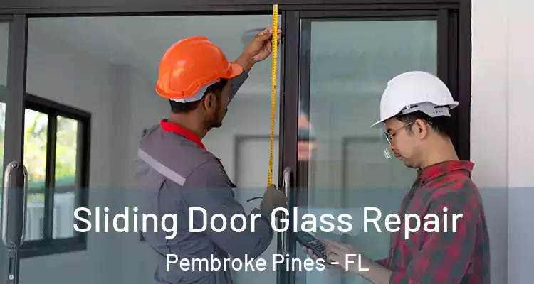  Sliding Door Glass Repair Pembroke Pines - FL