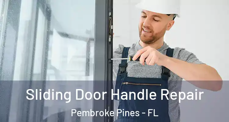  Sliding Door Handle Repair Pembroke Pines - FL