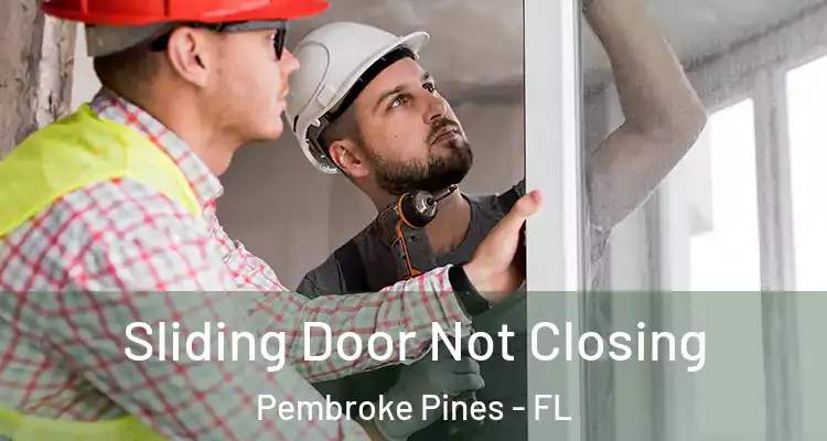  Sliding Door Not Closing Pembroke Pines - FL