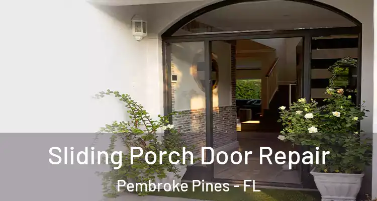  Sliding Porch Door Repair Pembroke Pines - FL