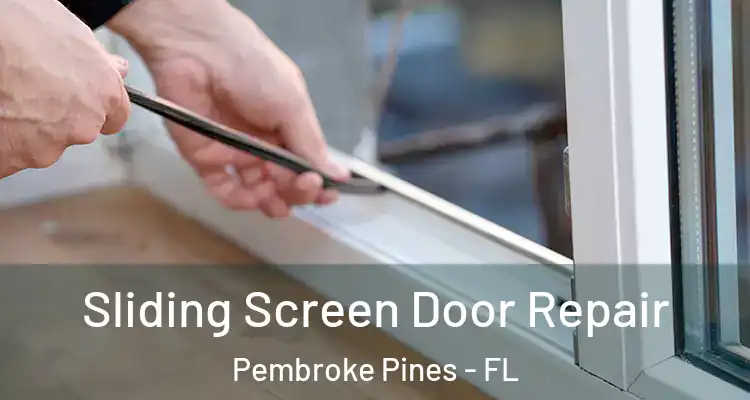  Sliding Screen Door Repair Pembroke Pines - FL