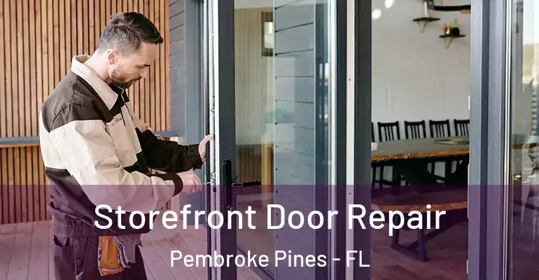  Storefront Door Repair Pembroke Pines - FL