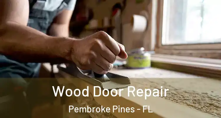 Wood Door Repair Pembroke Pines - FL